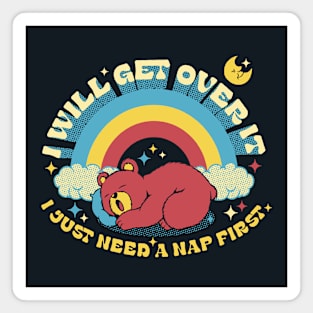 I Will Get Over It, I Just Need a Nap First Kawaii Bear by Tobe Fonseca Magnet